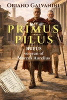 PRIMUS PILUS: Rufus veteran of Marcus Aurelius B0GX9K8JGC Book Cover