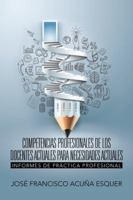 Competencias Profesionales de Los Docentes Actuales Para Necesidades Actuales: Informes de Pr�ctica Profesional 1506512038 Book Cover