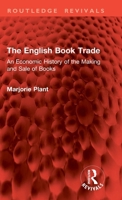 The English Book Trade: An Economic History of the Making and Sale of Books (Routledge Revivals) 1032898240 Book Cover