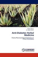 Anti-Diabetes Herbal Medicine: Chemo-Pharmacological Evaluation of A New Formulation 3845403381 Book Cover