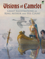 Visions of Camelot: Great Illustrations of King Arthur and His Court 048646816X Book Cover