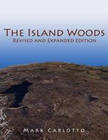 The Island Woods: Abandoned Settlement, Granite Quarries, and Enigmatic Boulders of Cape Ann, Massachusetts 1466492872 Book Cover