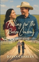 Falling for the Rodeo Cowboy : A Small Town Novella about Grief, Grit, and the Healing Power of Love 1944132538 Book Cover