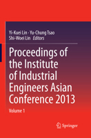 Proceedings of the Institute of Industrial Engineers Asian Conference 2013 9811011877 Book Cover