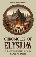 Age of Bronze: The Master-Builder's Journey (Chronicles of Elysium) B0F48Y4FH6 Book Cover