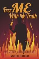 Free Me with the Truth: Love, Secrets, and Brandon's HELL 166789515X Book Cover