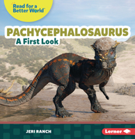 Pachycephalosaurus: A First Look B0BP7ZKB4N Book Cover