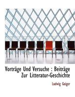 Vortr GE Und Versuche: Beitrage Zur Literatur-Geschichte 3743624486 Book Cover