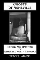Ghosts of Asheville: History and Haunting of Asheville, North Carolina B0CGKK5L1C Book Cover