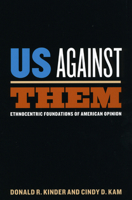 Us Against Them: Ethnocentric Foundations of American Opinion 0226435717 Book Cover