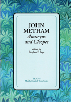 John Metham: Amoryus and Cleopes (TEAMS: Middle English Texts) 1580440169 Book Cover