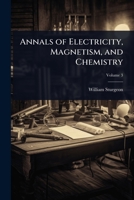 Annals of Electricity, Magnetism, and Chemistry 102371034X Book Cover