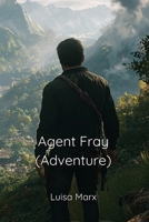 Agent Fray (Adventure) B0DPNB4FL6 Book Cover