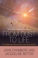 From Dust to Life: The Origin and Evolution of Our Solar System 0691145229 Book Cover