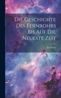 Die Geschichte des Fernrohrs bis auf die Neueste Zeit 1022107399 Book Cover