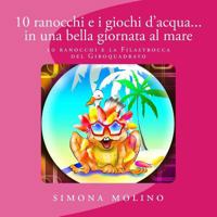 10 Ranocchi E I Giochi d'Acqua... in Una Bella Giornata Al Mare 1546392599 Book Cover