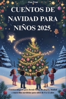 CUENTOS DE NAVIDAD PARA NIÑOS 2025: Cuentos mágicos para dormir llenos de alegría, bondad y maravillas navideñas para niños de 4 a 12 años (Spanish Edition) B0FRF6GGDH Book Cover