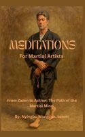 Meditations for Martial Artists - From Zazen to Action: The Path of the Martial Mind B0GN2CY4Z2 Book Cover