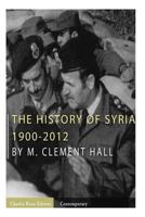 The History of Syria 1900-2012 1492258555 Book Cover