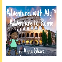 An Adventure to Rome: Adventures with Aly(TM) B08S2YCJDN Book Cover