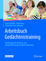 Arbeitsbuch Gedächtnistraining: 100 Übungen für die Einzel- und Gruppenaktivierung von älteren Menschen 3662562383 Book Cover