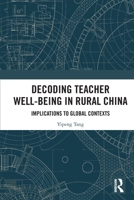 Decoding Teacher Well Being in Rural China: Implications to Global Contexts 1032905131 Book Cover