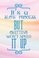 It's A Slow Process: Lined Journal/Notebook - With Motivational Quotes In Each Page - Amazing Present For A Loved One. B083XVJ7X9 Book Cover