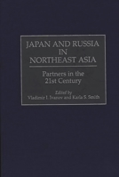 Japan and Russia in Northeast Asia: Partners in the 21st Century 0275963829 Book Cover