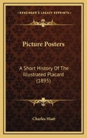 Picture Posters: A Short History Of The Illustrated Placard 1522850023 Book Cover