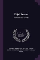 Elijah Fenton: His Poetry And Friends 1018831037 Book Cover