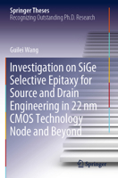 Investigation on SiGe Selective Epitaxy for Source and Drain Engineering in 22 nm CMOS Technology Node and Beyond (Springer Theses) 9811500452 Book Cover