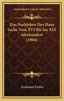 Das Nachleben Des Hans Sachs Vom XVI Bis Ins XIX Jahrhundert (1904) 1160370540 Book Cover