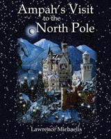 Ampah's Visit to the North Pole 1945975555 Book Cover
