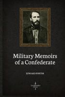 Military memoirs of a Confederate: A critical narrative 191144512X Book Cover