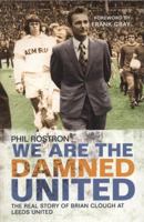 We are the Damned United: The Real Story of Brian Clough at Leeds United 1845964454 Book Cover