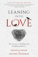 Leaning Into Love: the secrets to finding and keeping intimacy 1925842347 Book Cover