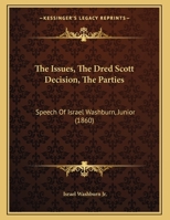 The Issues, The Dred Scott Decision, The Parties: Speech Of Israel Washburn, Junior 1162228997 Book Cover