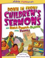 Down in Front Children's Sermons (Godprints Bible Funstuff for Children) 0781440831 Book Cover