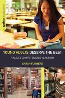 Young Adults Deserve the Best: Yalsa's Competencies in Action 0838935877 Book Cover