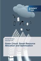 Green Cloud: Smart Resource Allocation and Optimization 3639717996 Book Cover