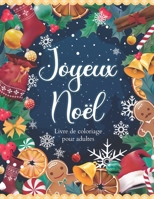 Joyeux Noël - Livre de coloriage pour adultes: Cahier grand format de coloriage art thérapie anti stress au thème de noël sur fond noir B08MW1S2Y6 Book Cover