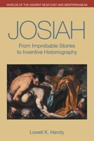 Josiah: From Improbable Stories to Inventive Historiography 1781798583 Book Cover