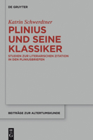 Plinius Und Seine Klassiker: Studien Zur Literarischen Zitation in Den Pliniusbriefen 3110414724 Book Cover
