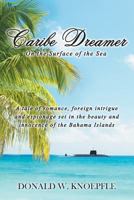 Caribe Dreamer: On the Surface of the Sea 1524605069 Book Cover