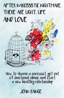 After Narcissistic Nightmare, There Are Light, Life and Love How to disarm a narcissist, get out of emotional abuse and start a new healthy relationsh B0BNNTHB24 Book Cover