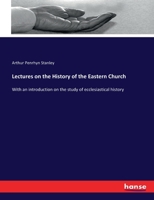 Lectures on the History of the Eastern Church.. 9353608554 Book Cover