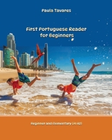 First Portuguese Reader for Beginners: Simple Portuguese Reader Bilingual with Parallel Side-By-Side Translation for Speakers of English 1469960451 Book Cover