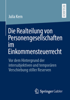 Die Realteilung von Personengesellschaften im Einkommensteuerrecht: Vor dem Hintergrund der intersubjektiven und temporären Verschiebung stiller Reserven (German Edition) 3658432217 Book Cover