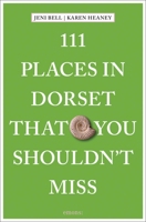 111 Places in Dorset That You Shouldn't Miss 3740821469 Book Cover