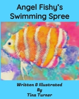 Angel Fishy’s Swimming Spree 1085879291 Book Cover